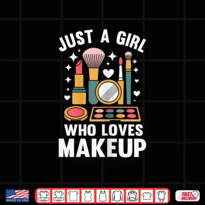 Design Funny Makeup Artist Girl Who Loves Makeup Shirt