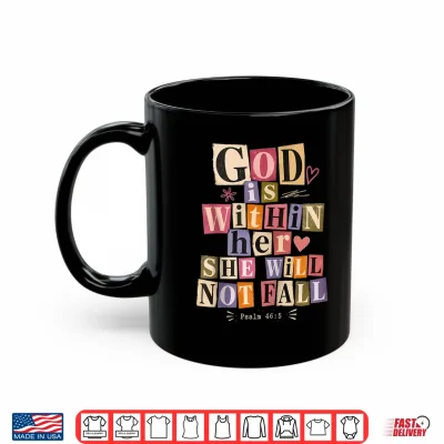 Mug God Is Within Her Psalm 46 5 Christian Faith Bible Verse Shirt