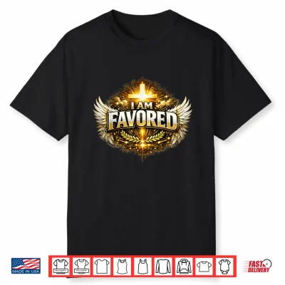 I Am Favored Shirt