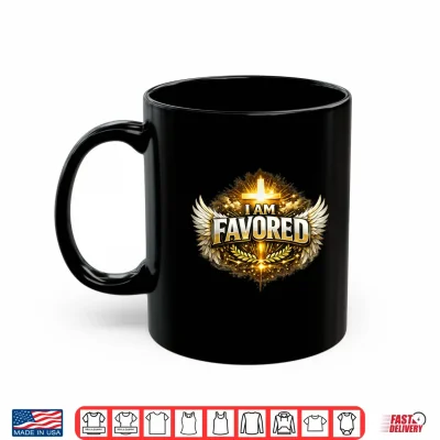 I Am Favored Shirt 3 Mug I am Favored Shirt