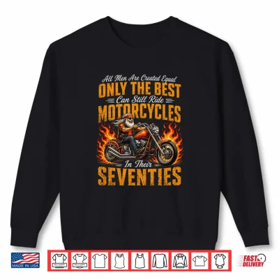 Sweatshirt Only The Best Ride Motorcycles in Their Seventies Premium Tri Blend Shirt