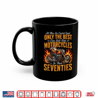 Mug Only The Best Ride Motorcycles in Their Seventies Shirt