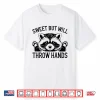 Raccoon Sweet But Will Throw Hands Shirt