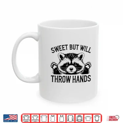 Mug Raccoon Sweet But Will Throw Hands Shirt