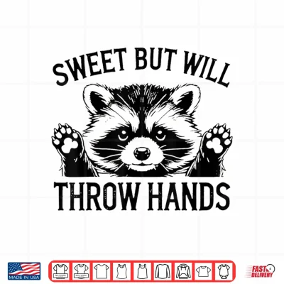 Design Raccoon Sweet But Will Throw Hands Shirt