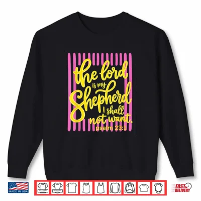The Lord Is My Shepherd Psalm 23 Faith Scripture Shirt 2 Sweatshirt The Lord is My Shepherd Psalm 23 Faith Scripture Shirt