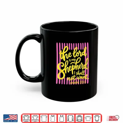 The Lord Is My Shepherd Psalm 23 Faith Scripture Shirt 3 Mug The Lord is My Shepherd Psalm 23 Faith Scripture Shirt