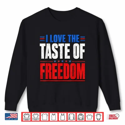 Sweatshirt I Love The Taste of Freedom Couple Matching Patriotic Fourth Shirt