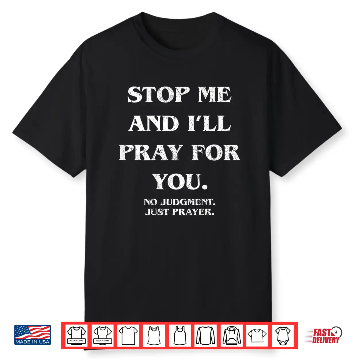 Stop Me And I’Ll Pray For You No Judgment Just Shirt Stop Me And I’Ll Pray For You No Judgment Just Shirt
