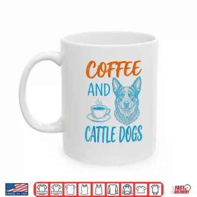 Coffee And Cattle Dog Owner Funny Shirt 3 Mug Coffee And Cattle Dog Owner Funny Shirt