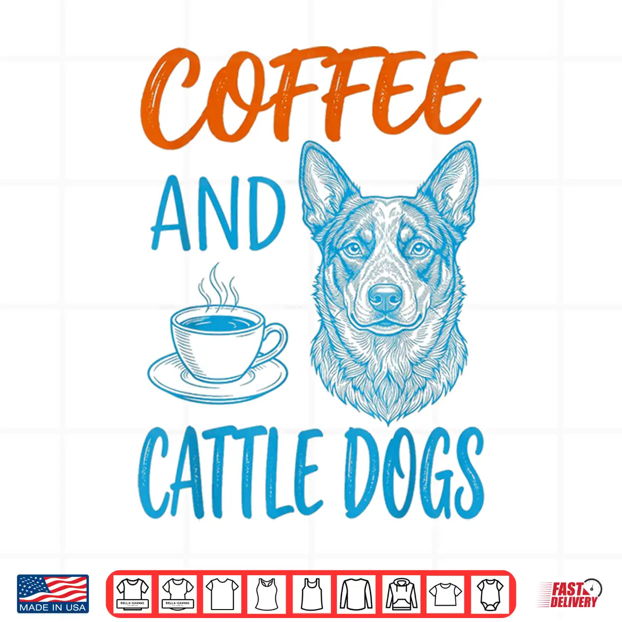 Coffee And Cattle Dog Owner Funny Shirt Coffee And Cattle Dog Owner Funny Shirt