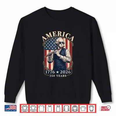 Sweatshirt George Washington Sunglasses Flute 1776 2026 Two Hundred Fifty Years Shirt