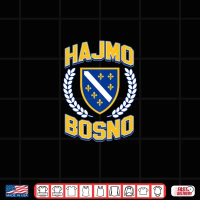 Design Hajmo Bosno Bosnian Flag Bosnia B i H Bosna I Herzegovina Shirt