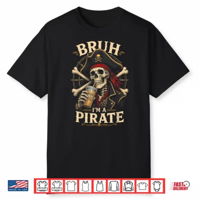 I Am A Pirate Lazy Pirate Skull Costume Halloween Shirt