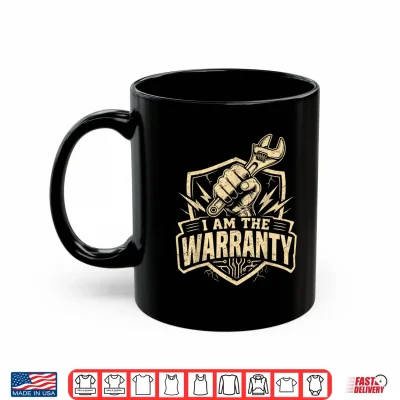 Mug I Am The Warranty Mechanic Handyman Humor Design Funny Shirt