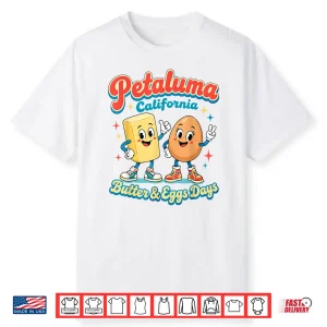 Petaluma California Butter Eggs Days Foodie Food Souvenir Shirt