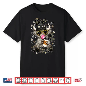 Suck It Up Buttercup Funny Highland Cow Coffee Design Shirt