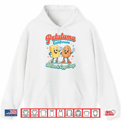 Petaluma California Butter Eggs Days Foodie Food Souvenir Shirt 1 Hoodie Petaluma California Butter Eggs Days Foodie Food Souvenir Shirt