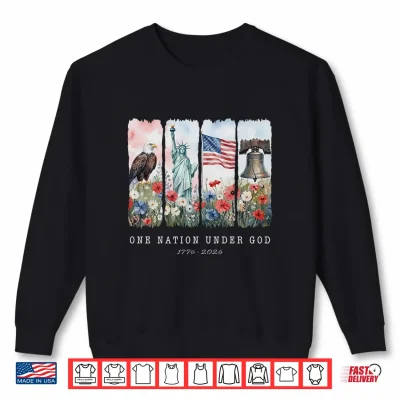 Sweatshirt One Nation Under God Christian Wildflower Two Hundred Fiftieth Anniversary Shirt