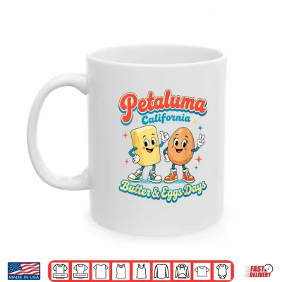Petaluma California Butter Eggs Days Foodie Food Souvenir Shirt 3 Mug Petaluma California Butter Eggs Days Foodie Food Souvenir Shirt