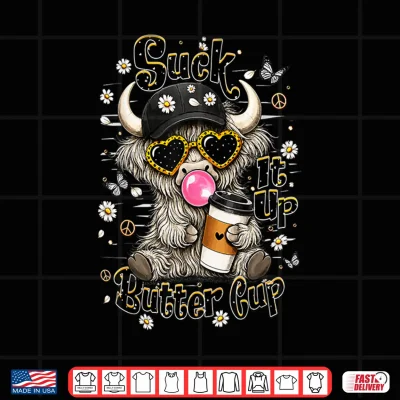 Suck It Up Buttercup Funny Highland Cow Coffee Design Shirt 4 Design Suck It Up Buttercup Funny Highland Cow Coffee Design Shirt