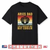 Aries Dad Regular Dad But Cooler Zodiac Astrology Aries Shirt