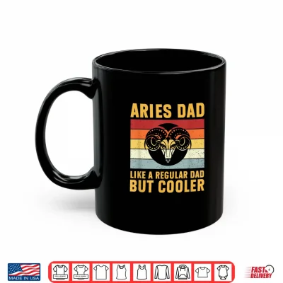 Mug Aries Dad Regular Dad But Cooler Zodiac Astrology Aries Shirt