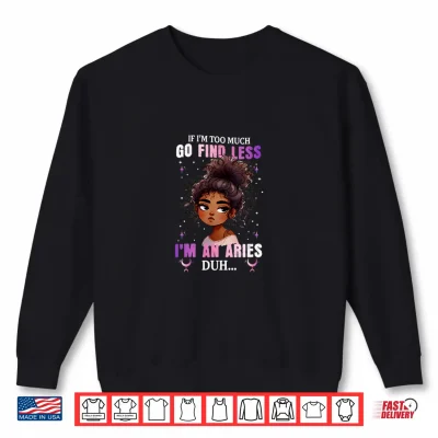 Sweatshirt Funny Go Find Less Black Queen Aries Zodiac Sign Shirt