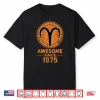 Aries Zodiac Awesome Since 1975 Aries Birthday Shirt