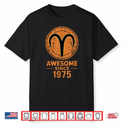 Aries Zodiac Awesome Since 1975 Aries Birthday Shirt