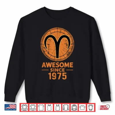 Sweatshirt Aries Zodiac Awesome Since 1975 Aries Birthday Shirt