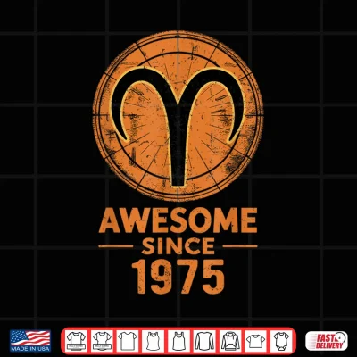 Design Aries Zodiac Awesome Since 1975 Aries Birthday Shirt