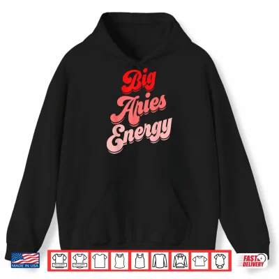 Big Aries Energy Women Funny Zodiac Aries Birthday Horoscope Shirt 1 Hoodie Big Aries Energy Women Funny Zodiac Aries Birthday Horoscope Shirt