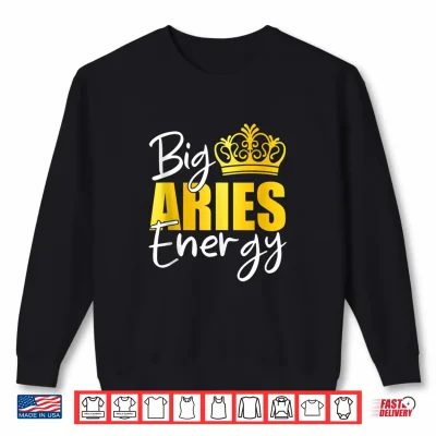 Sweatshirt Big Aries Energy Zodiac Sign Birthday Queen Squad Shirt