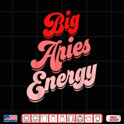 Big Aries Energy Women Funny Zodiac Aries Birthday Horoscope Shirt 4 Design Big Aries Energy Women Funny Zodiac Aries Birthday Horoscope Shirt