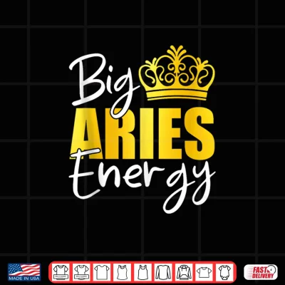 Design Big Aries Energy Zodiac Sign Birthday Queen Squad Shirt