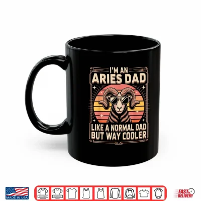 I'M An Aries Dad Like A Normal Dad But Way Cooler Shirt 3 Mug Im an Aries Dad Like A Normal Dad But Way Cooler Shirt