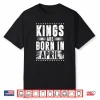 Kings Are Born In April Zodiac Sign Taurus Aries Month Gift Shirt