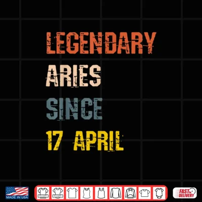 Legendary Aries Born 17Th April Birthday Sign Shirt 4 Design Legendary Aries Born 17th April Birthday Sign Shirt