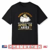 Nobody Is Perfect But If You Are Born As April 18 Aries Girl Shirt