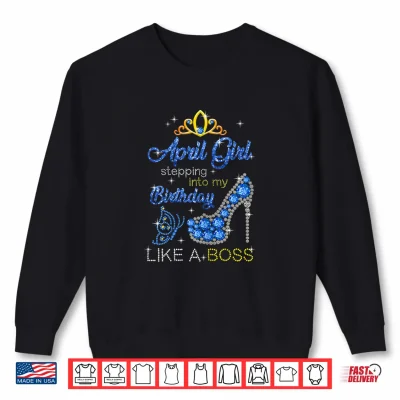 Sweatshirt Womens April Girl Stepping Into My Birthday Gift for Aries Womens Shirt