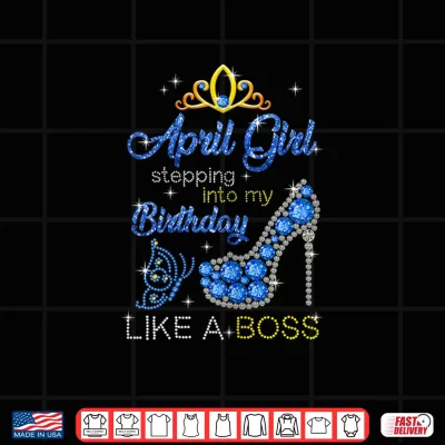 Design Womens April Girl Stepping Into My Birthday Gift for Aries Womens Shirt