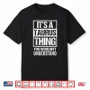 A Taurus Thing You Wouldn’T Understand Astrology Zodiac Shirt
