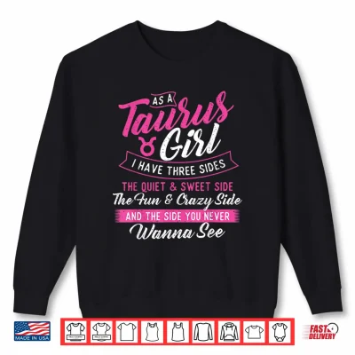 Sweatshirt As A Taurus Girl I Have Three Sides Astrology Zodiac Sign Shirt