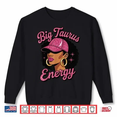Sweatshirt Big Taurus Energy Black Girl Shirt 1