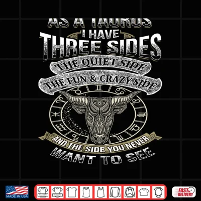 Design As a Taurus I have three Sides Funny Taurus shirt Shirt 1