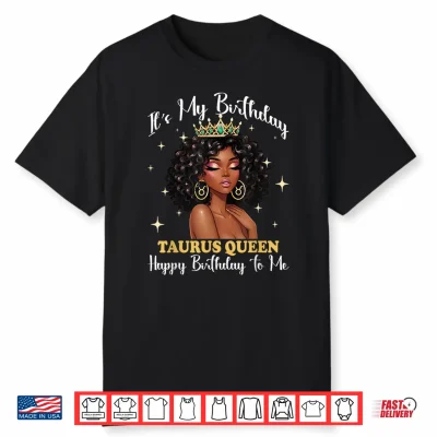 It’S My Birthday Taurus Queen Women Girl Zodiac Sign Shirt