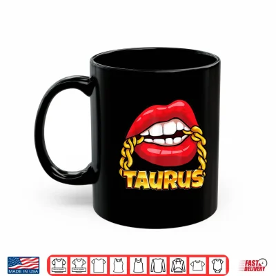 Mug Juicy Lips Gold Chain Taurus Zodiac Sign Shirt