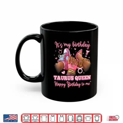 Mug Its My Birthday Taurus Queen High Heels Sneakers Nails Shirt 1