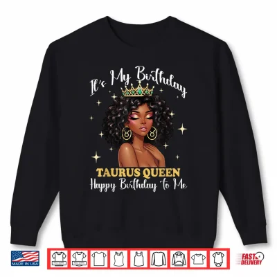 Sweatshirt Its My Birthday Taurus Queen Women Girl Zodiac Sign Shirt 1